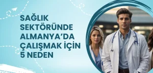 Sağlık sektöründe almanyada çalışmak için 5 neden